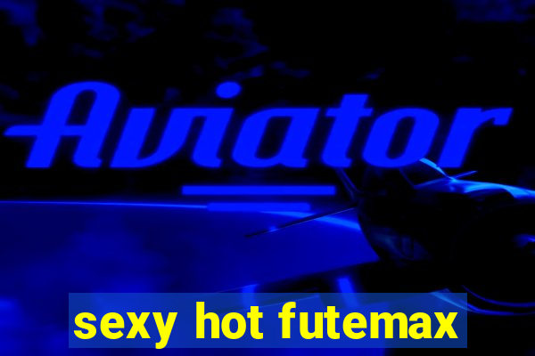 sexy hot futemax